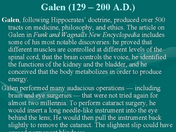 Galen (129 – 200 A. D. ) Galen, following Hippocrates’ doctrine, produced over 500