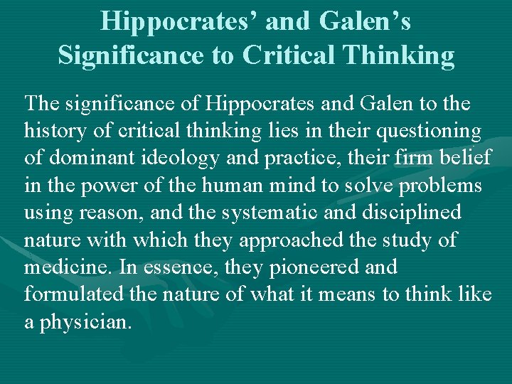 Hippocrates’ and Galen’s Significance to Critical Thinking The significance of Hippocrates and Galen to