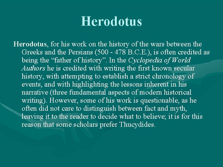 Herodotus, for his work on the history of the wars between the Greeks and