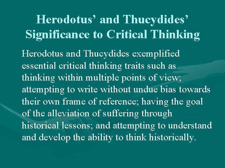 Herodotus’ and Thucydides’ Significance to Critical Thinking Herodotus and Thucydides exemplified essential critical thinking