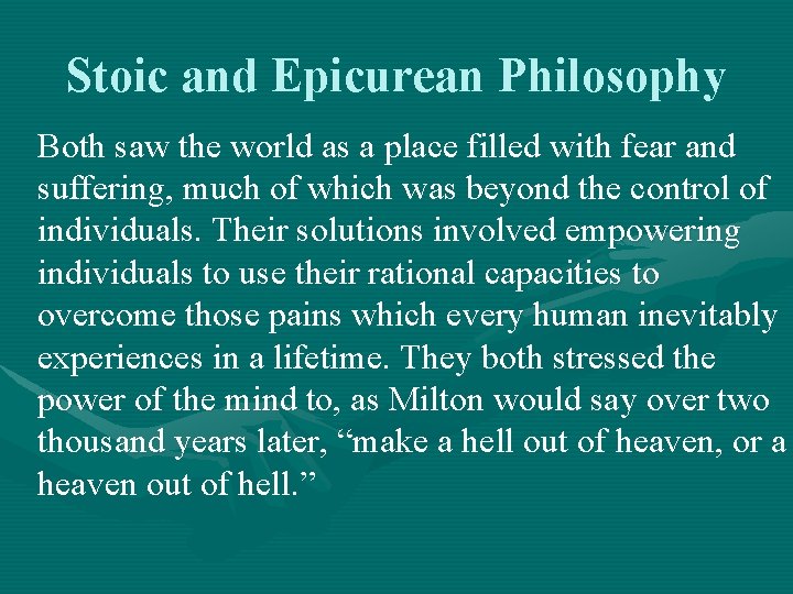 Stoic and Epicurean Philosophy Both saw the world as a place filled with fear