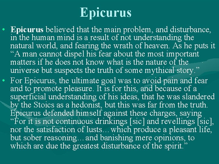 Epicurus • Epicurus believed that the main problem, and disturbance, in the human mind