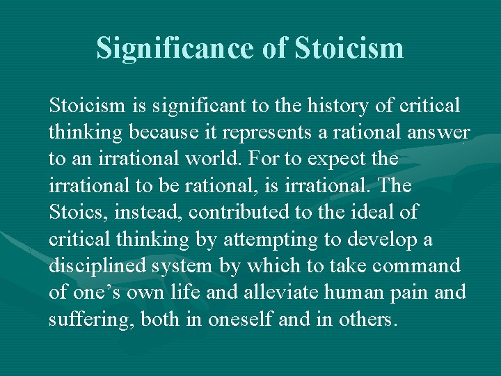 Significance of Stoicism is significant to the history of critical thinking because it represents