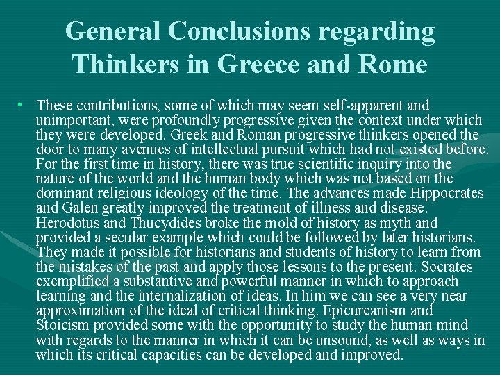 General Conclusions regarding Thinkers in Greece and Rome • These contributions, some of which