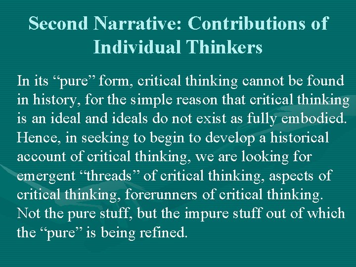 Second Narrative: Contributions of Individual Thinkers In its “pure” form, critical thinking cannot be