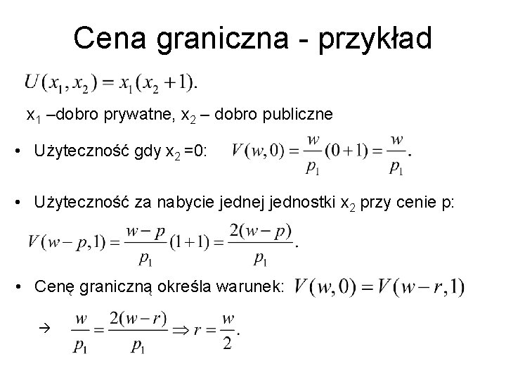 Cena graniczna - przykład x 1 –dobro prywatne, x 2 – dobro publiczne •