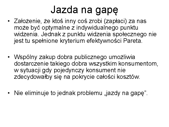 Jazda na gapę • Założenie, że ktoś inny coś zrobi (zapłaci) za nas może