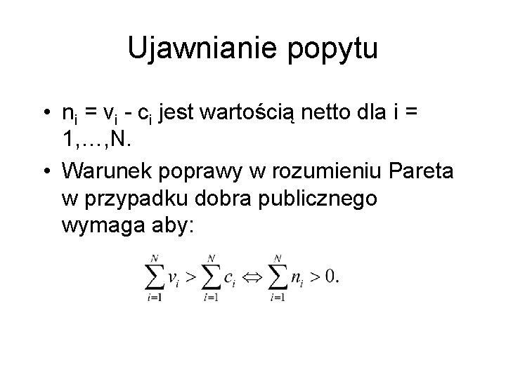 Ujawnianie popytu • ni = vi - ci jest wartością netto dla i =