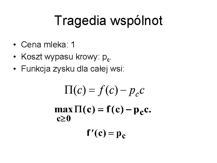 Tragedia wspólnot • Cena mleka: 1 • Koszt wypasu krowy: pc. • Funkcja zysku