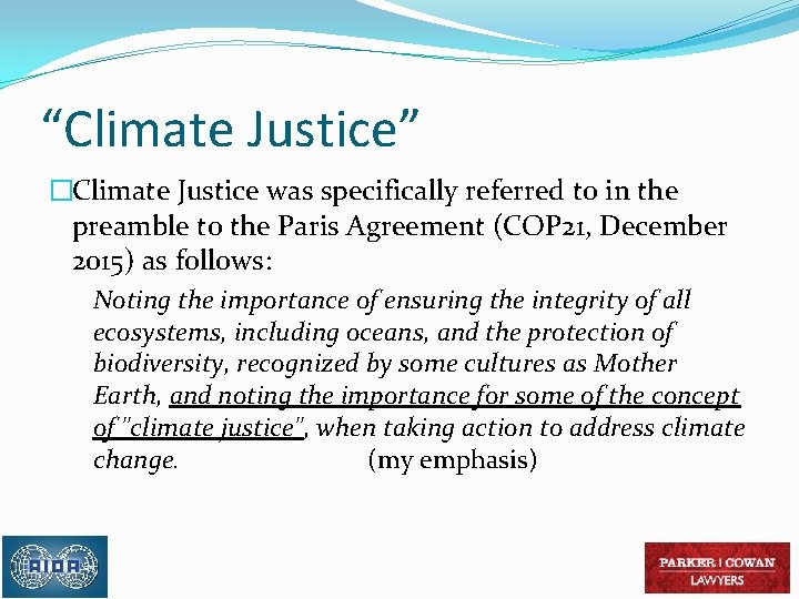 “Climate Justice” �Climate Justice was specifically referred to in the preamble to the Paris