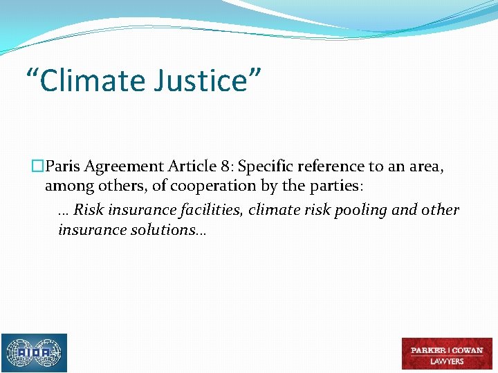 “Climate Justice” �Paris Agreement Article 8: Specific reference to an area, among others, of