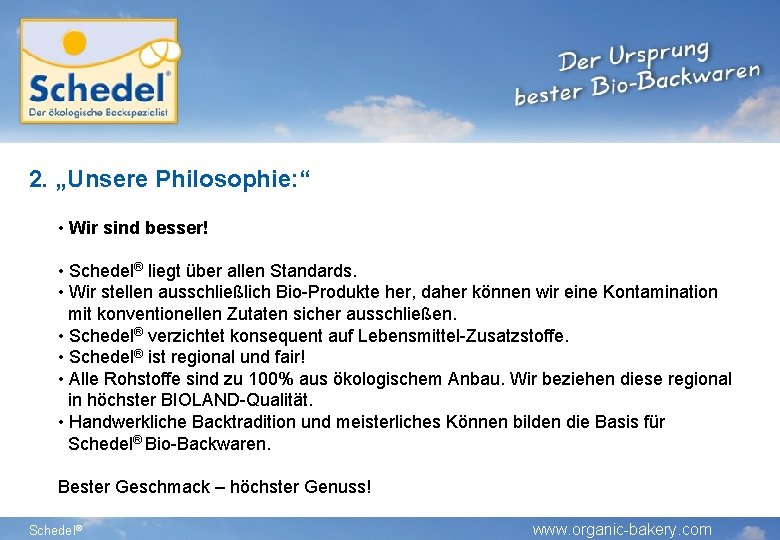 2. „Unsere Philosophie: “ • Wir sind besser! • Schedel® liegt über allen Standards. 2. „Unsere Philosophie: “ • Wir sind besser! • Schedel® liegt über allen Standards.