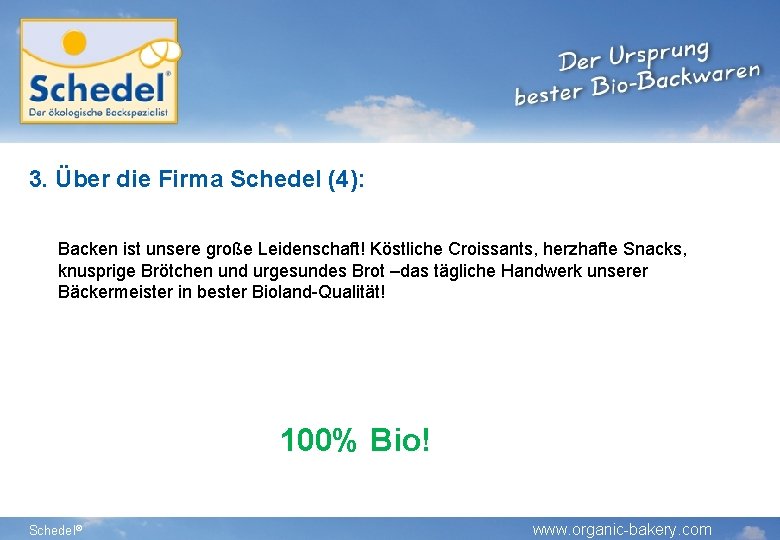 3. Über die Firma Schedel (4): Backen ist unsere große Leidenschaft! Köstliche Croissants, herzhafte 3. Über die Firma Schedel (4): Backen ist unsere große Leidenschaft! Köstliche Croissants, herzhafte