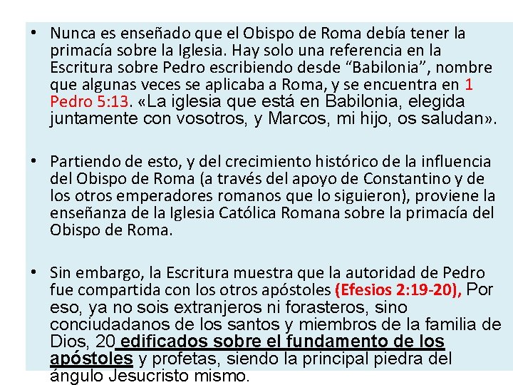  • Nunca es enseñado que el Obispo de Roma debía tener la primacía