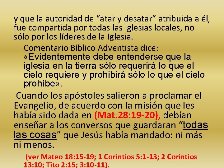 y que la autoridad de “atar y desatar” atribuida a él, fue compartida por