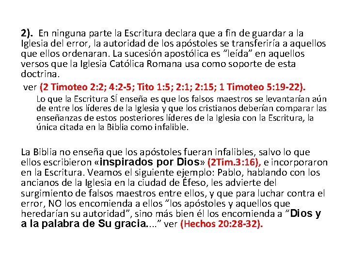 2). En ninguna parte la Escritura declara que a fin de guardar a la