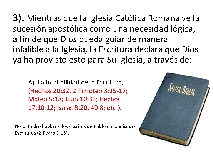 3). Mientras que la Iglesia Católica Romana ve la sucesión apostólica como una necesidad
