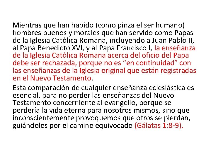 Mientras que han habido (como pinza el ser humano) hombres buenos y morales que