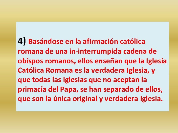 4) Basándose en la afirmación católica romana de una in-interrumpida cadena de obispos romanos,