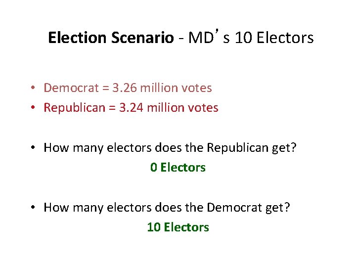 Election Scenario - MD’s 10 Electors • Democrat = 3. 26 million votes •