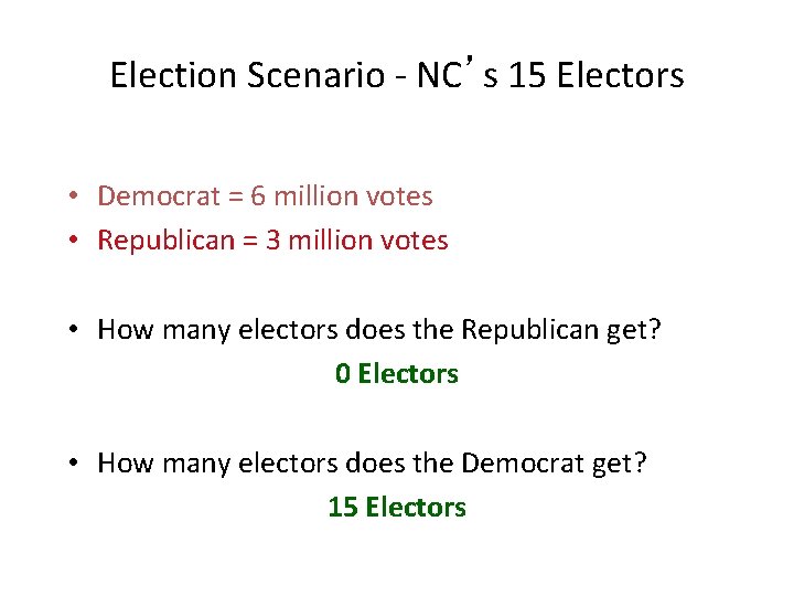 Election Scenario - NC’s 15 Electors • Democrat = 6 million votes • Republican