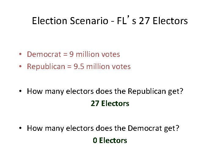 Election Scenario - FL’s 27 Electors • Democrat = 9 million votes • Republican