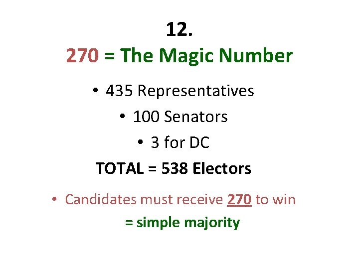 12. 270 = The Magic Number • 435 Representatives • 100 Senators • 3