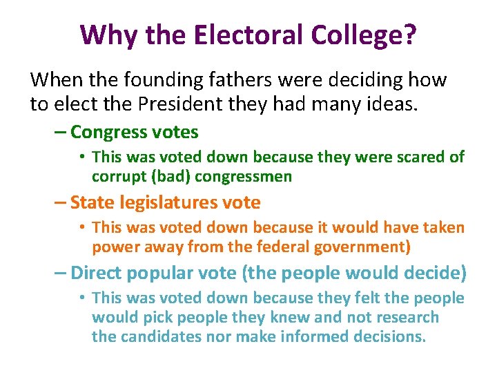 Why the Electoral College? When the founding fathers were deciding how to elect the