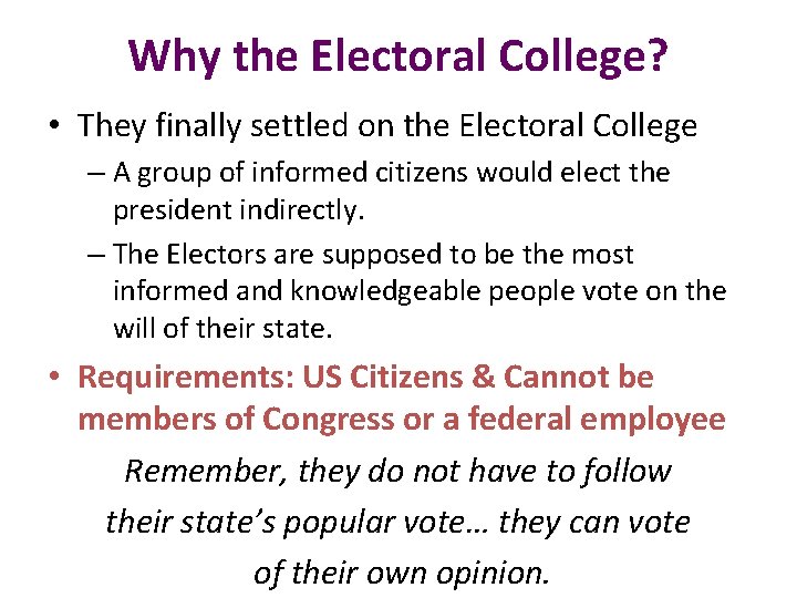 Why the Electoral College? • They finally settled on the Electoral College – A