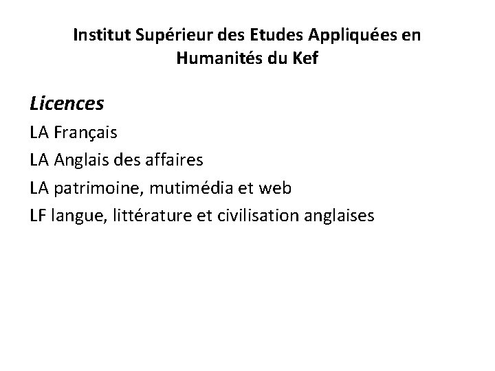 Institut Supérieur des Etudes Appliquées en Humanités du Kef Licences LA Français LA Anglais