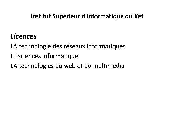 Institut Supérieur d'Informatique du Kef Licences LA technologie des réseaux informatiques LF sciences informatique