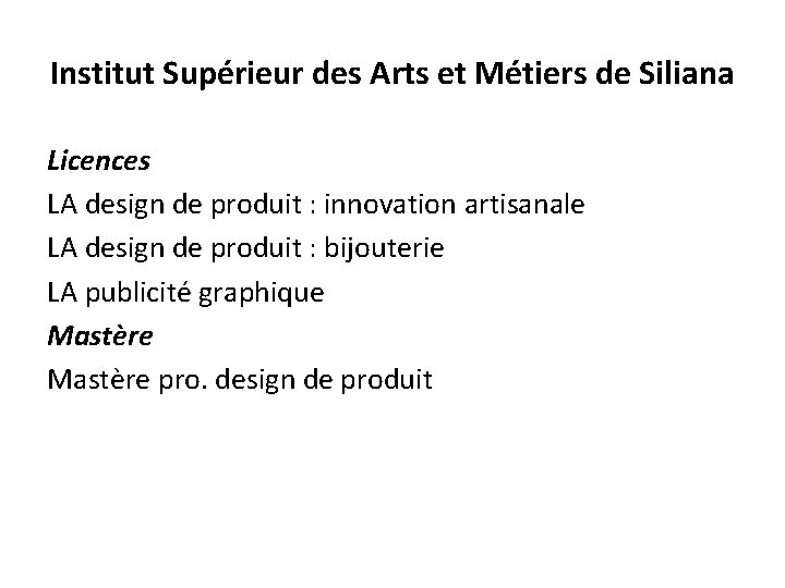 Institut Supérieur des Arts et Métiers de Siliana Licences LA design de produit :