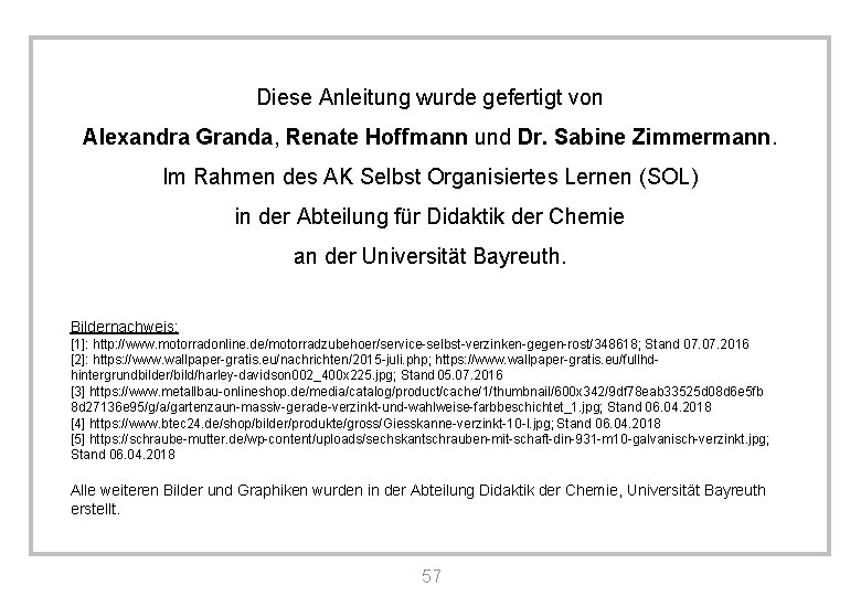 Diese Anleitung wurde gefertigt von Alexandra Granda, Renate Hoffmann und Dr. Sabine Zimmermann. Im