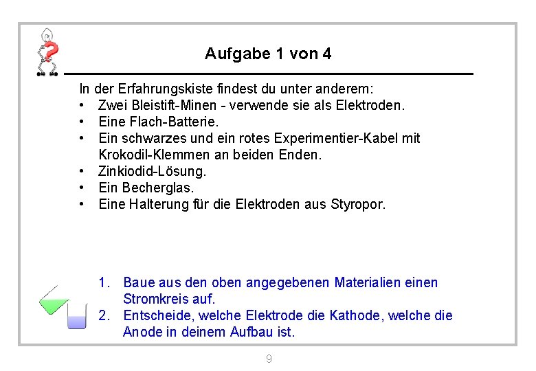 Aufgabe 1 von 4 In der Erfahrungskiste findest du unter anderem: • Zwei Bleistift-Minen