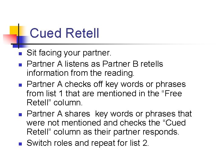 Cued Retell n n n Sit facing your partner. Partner A listens as Partner