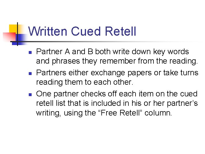 Written Cued Retell n n n Partner A and B both write down key