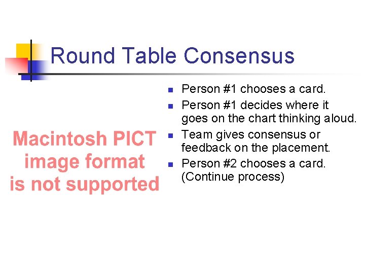 Round Table Consensus n n Person #1 chooses a card. Person #1 decides where