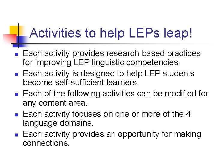 Activities to help LEPs leap! n n n Each activity provides research-based practices for
