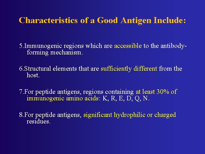 Characteristics of a Good Antigen Include: 5. Immunogenic regions which are accessible to the