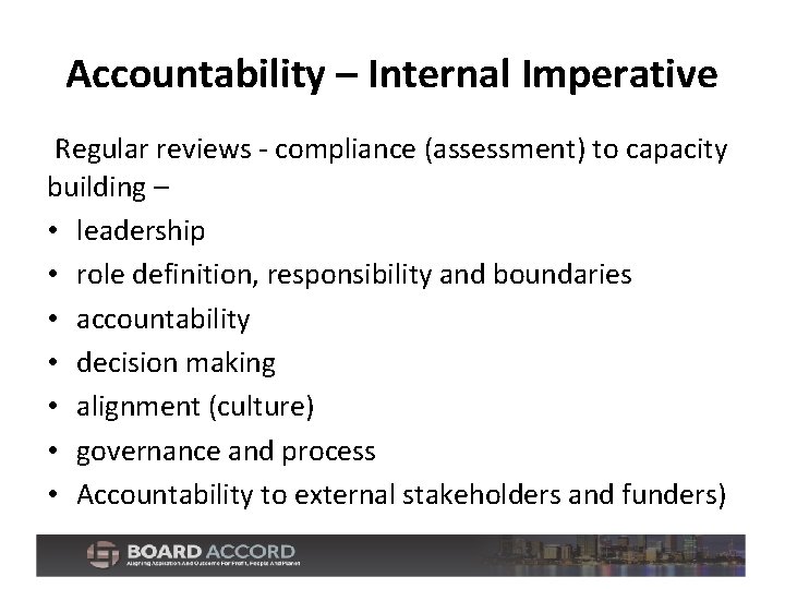 Accountability – Internal Imperative Regular reviews - compliance (assessment) to capacity building – •