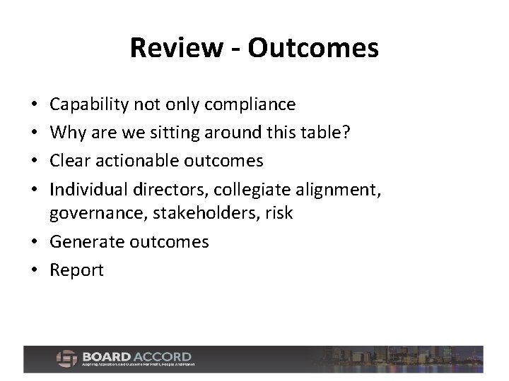 Review - Outcomes Capability not only compliance Why are we sitting around this table?