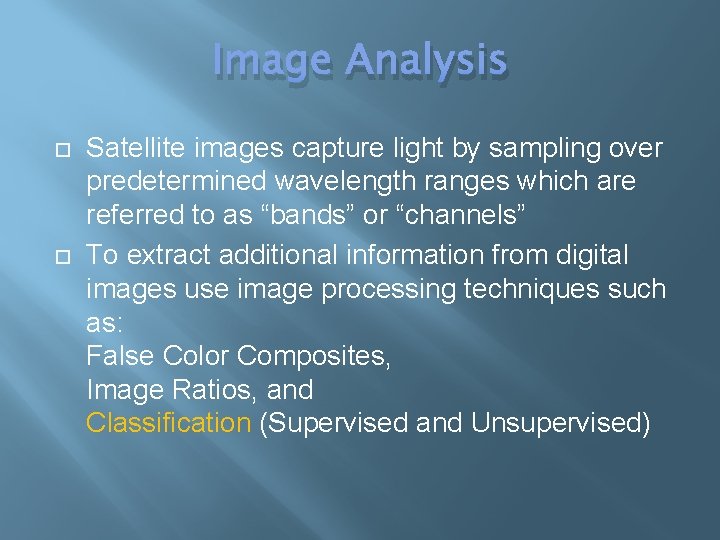 Image Analysis Satellite images capture light by sampling over predetermined wavelength ranges which are