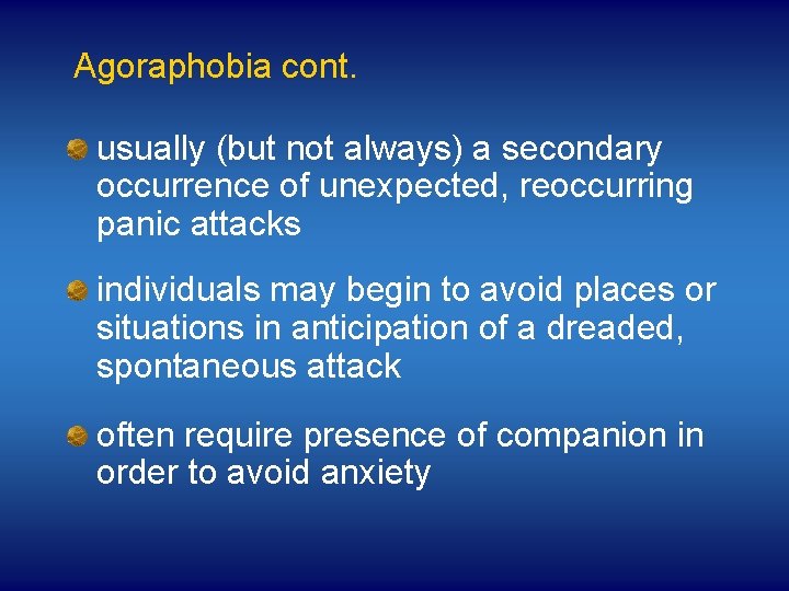 Agoraphobia cont. usually (but not always) a secondary occurrence of unexpected, reoccurring panic attacks