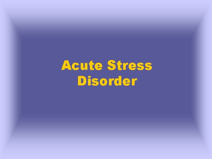 Acute Stress Disorder 