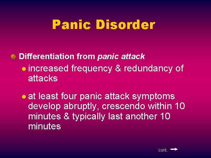 Panic Disorder Differentiation from panic attack l increased attacks frequency & redundancy of l