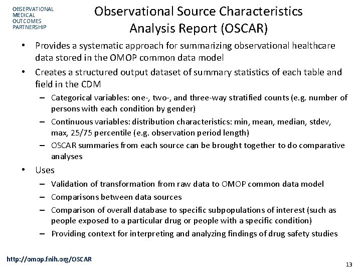 OBSERVATIONAL MEDICAL OUTCOMES PARTNERSHIP Observational Source Characteristics Analysis Report (OSCAR) • Provides a systematic