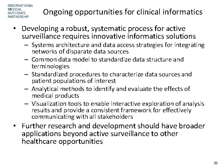 OBSERVATIONAL MEDICAL OUTCOMES PARTNERSHIP Ongoing opportunities for clinical informatics • Developing a robust, systematic