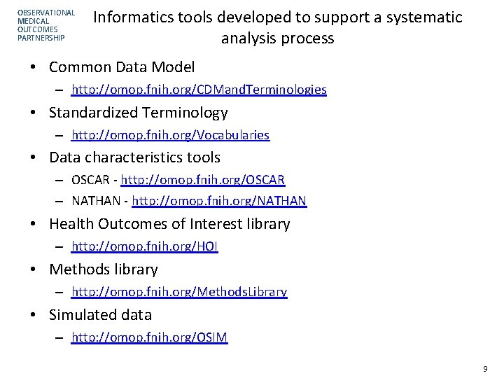 OBSERVATIONAL MEDICAL OUTCOMES PARTNERSHIP Informatics tools developed to support a systematic analysis process •