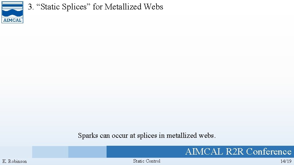 3. “Static Splices” for Metallized Webs Sparks can occur at splices in metallized webs.