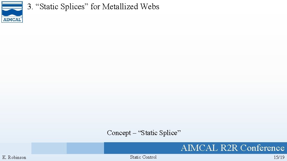 3. “Static Splices” for Metallized Webs Concept – “Static Splice” AIMCAL R 2 R